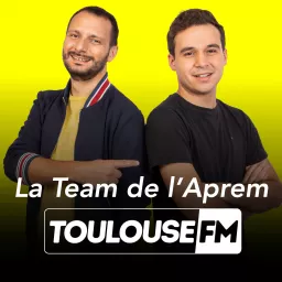 La Team de l'Aprem' de Toulouse FM Podcast artwork