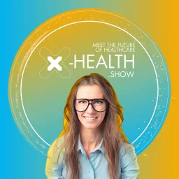 X-Health.show - meet the future of healthcare Podcast artwork