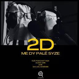2D - Me dy palë syze Podcast artwork