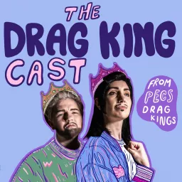 The Drag King Cast Podcast artwork
