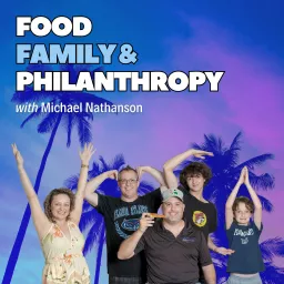 Food, Family, & Philanthropy Podcast artwork