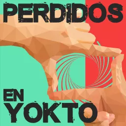 Perdidos en Yokto Podcast artwork