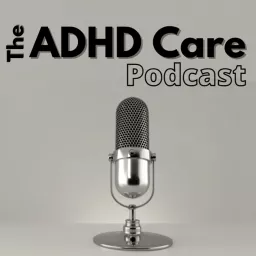 ADHD Care Podcast