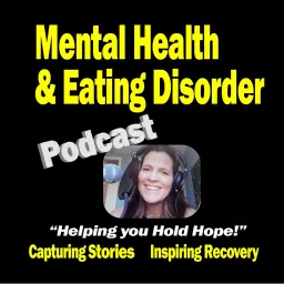 Mental Health & Eating Disorders Podcast artwork