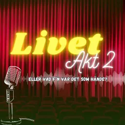 Livet - Akt 2, eller vad f*n var det som hände?