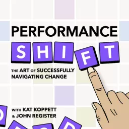 Performance Shift: The Art of Successfully Navigating Change Podcast artwork