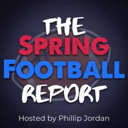 Spring Football Report - UFL Podcast