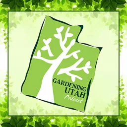 Gardening Utah Podcast