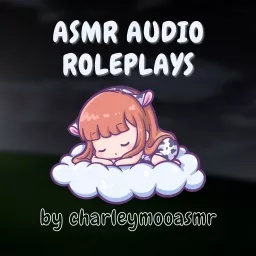 ASMR Audio Roleplays by CharleyMooASMR Podcast artwork