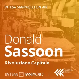 Donald Sassoon. Rivoluzione Capitale - Intesa Sanpaolo On Air