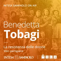 Benedetta Tobagi. La resistenza delle donne: voci partigiane - Intesa Sanpaolo On Air