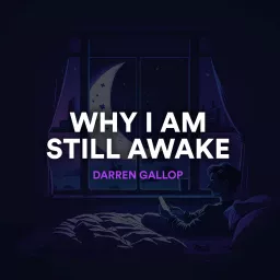 Why I am Still Awake Podcast artwork