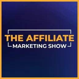 The Affiliate Marketing Show Podcast artwork