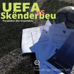 UEFA vs Skënderbeu - Paradokse dhe të pathëna Podcast artwork