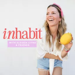 inhabit with Alessia Citro & Friends Podcast artwork