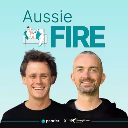 Aussie FIRE | Financial Independence Retire Early Podcast artwork