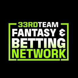 The 33rd Team Fantasy & Betting Network Podcast artwork
