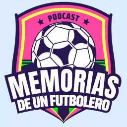 Memorias de un Futbolero, Historia del Futbol & Futbol Retro Podcast artwork