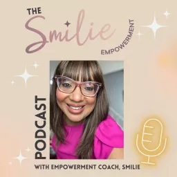 The Smilie Empowerment Podcast - Women Empowerment, Personal Development, Confidence Latina artwork