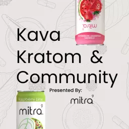 Kava, Kratom & Community Podcast artwork