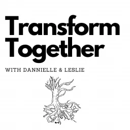 The Transform Together Podcast