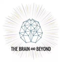 The Brain and Beyond Podcast artwork