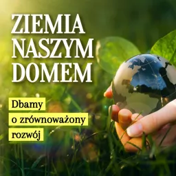 Ziemia naszym domem - Radio Zachód Podcast artwork