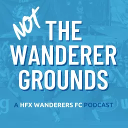 Not The Wanderer Grounds | A Halifax Wanderers Podcast artwork