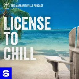 License to Chill: The Margaritaville Podcast artwork