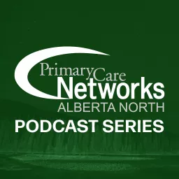 Alberta North Zone Primary Care Series Podcast artwork