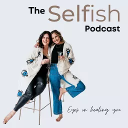 The Selfish Podcast with Chloe & Steph artwork