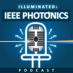 Illuminated: IEEE Photonics Podcast