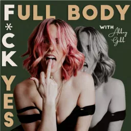 Full Body F*ck Yes Podcast artwork