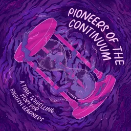 Pioneers Of The Continuum | A Time-Travelling Story for English Learners Podcast artwork