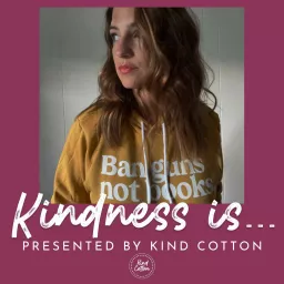 'Kindness Is' Podcast by Kind Cotton