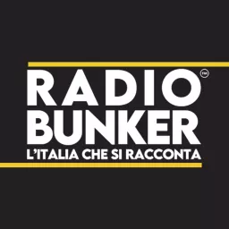 RADIO BUNKER - L'Italia che si racconta Podcast artwork