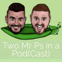 Two Mr Ps in a Pod(Cast) Podcast artwork