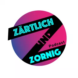 Zärtlich&Zornig