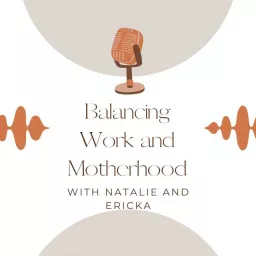 Balancing Work and Motherhood with Ericka & Friends