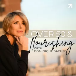 Over 50 & Flourishing with Dominique Sachse Podcast artwork