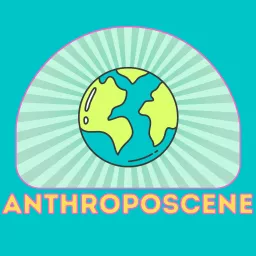 AnthropoScene Podcast artwork