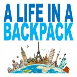 A Life In A Backpack: Work Online, Travel The World, Become a Minimalist Podcast artwork