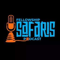 Fellowship Safaris Podcast artwork