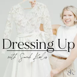 Dressing Up with Sarah Kolis Podcast artwork