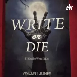WRITE OR DIE: If I Couldn't Write, I'd Die Podcast artwork