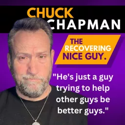 The Recovering Nice Guy - With Chuck Chapman, M.A. Podcast artwork