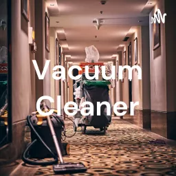 Vacuum Cleaner Podcast artwork