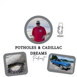 Potholes and Cadillac Dreams Podcast artwork