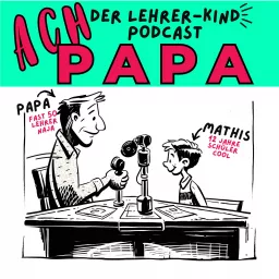 Ach Papa - Der Lehrer-Kind Podcast