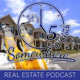 Real Estate Investment Podcast - 5 O'Clock Somewhere artwork